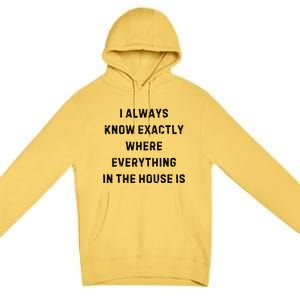 I Always Know Exactly Where Everything Is White Lie Party Premium Pullover Hoodie