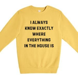 I Always Know Exactly Where Everything Is White Lie Party Premium Crewneck Sweatshirt