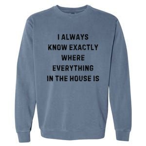 I Always Know Exactly Where Everything Is White Lie Party Garment-Dyed Sweatshirt