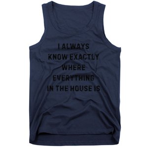 I Always Know Exactly Where Everything Is White Lie Party Tank Top