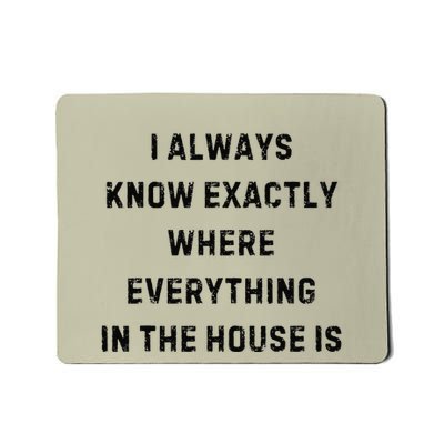 I Always Know Exactly Where Everything Is White Lie Party Mousepad