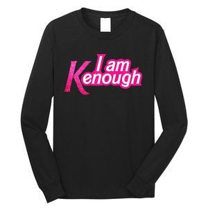 I Am K Enough Funny Kenenough Long Sleeve Shirt