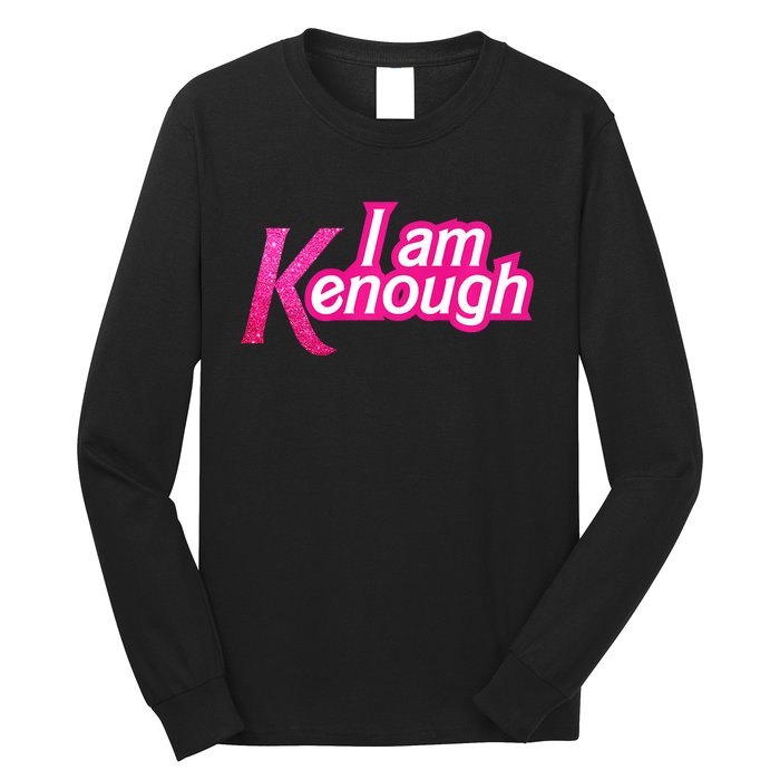 I Am K Enough Funny Kenenough Long Sleeve Shirt