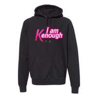 I Am K Enough Funny Kenenough Premium Hoodie