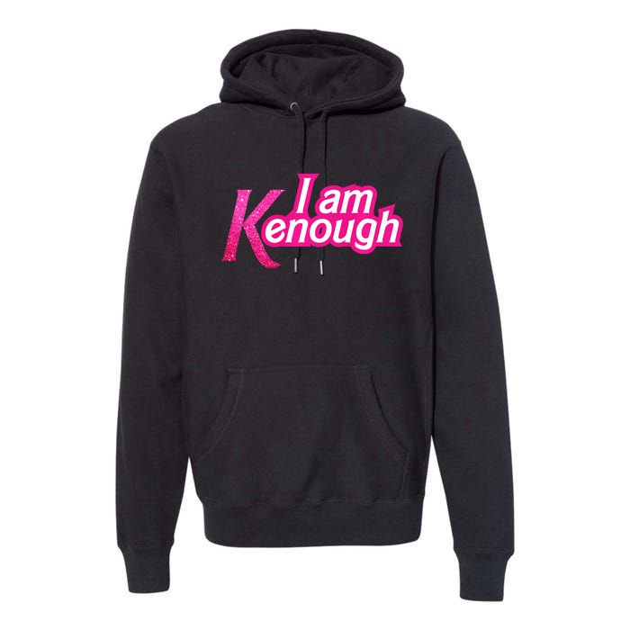 I Am K Enough Funny Kenenough Premium Hoodie