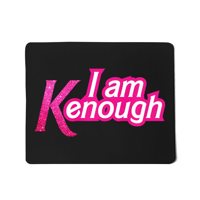 I Am K Enough Funny Kenenough Mousepad