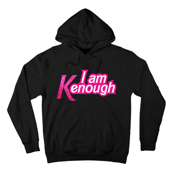 I Am K Enough Funny Kenenough Tall Hoodie