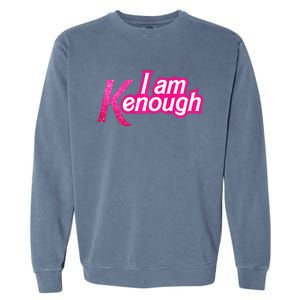 I Am K Enough Funny Kenenough Garment-Dyed Sweatshirt