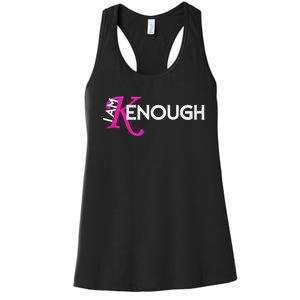 I Am K Enough Funny Kenenough Trending Women's Racerback Tank