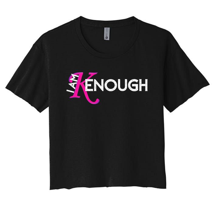 I Am K Enough Funny Kenenough Trending Women's Crop Top Tee