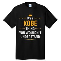 Its A K.O.B.E Thing You Wouldnt Understand Cool Gift Tall T-Shirt