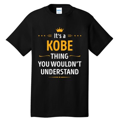 Its A K.O.B.E Thing You Wouldnt Understand Cool Gift Tall T-Shirt