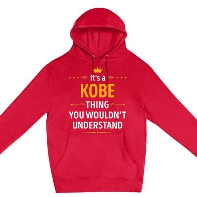 Its A K.O.B.E Thing You Wouldnt Understand Cool Gift Premium Pullover Hoodie