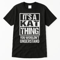 It's A Kat Thing You Wouldn't Understand First Name Tall T-Shirt