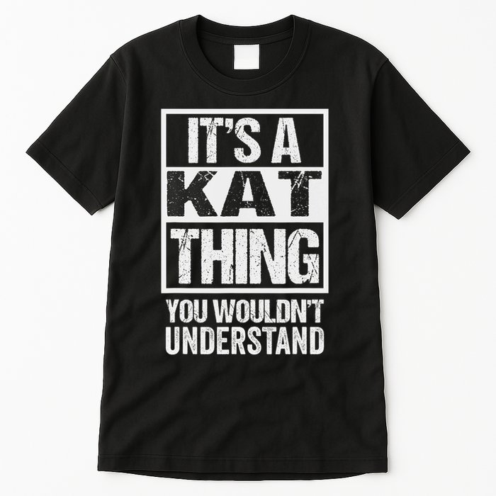 It's A Kat Thing You Wouldn't Understand First Name Tall T-Shirt