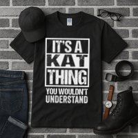 It's A Kat Thing You Wouldn't Understand First Name Tall T-Shirt