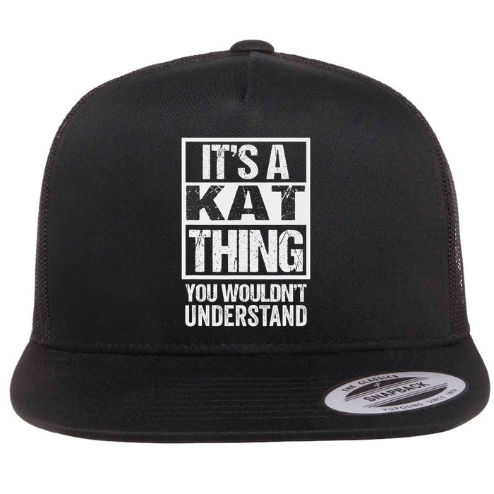 It's A Kat Thing You Wouldn't Understand First Name Flat Bill Trucker Hat