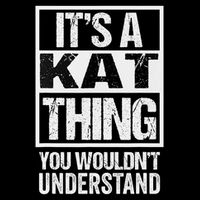 It's A Kat Thing You Wouldn't Understand First Name Flat Bill Trucker Hat