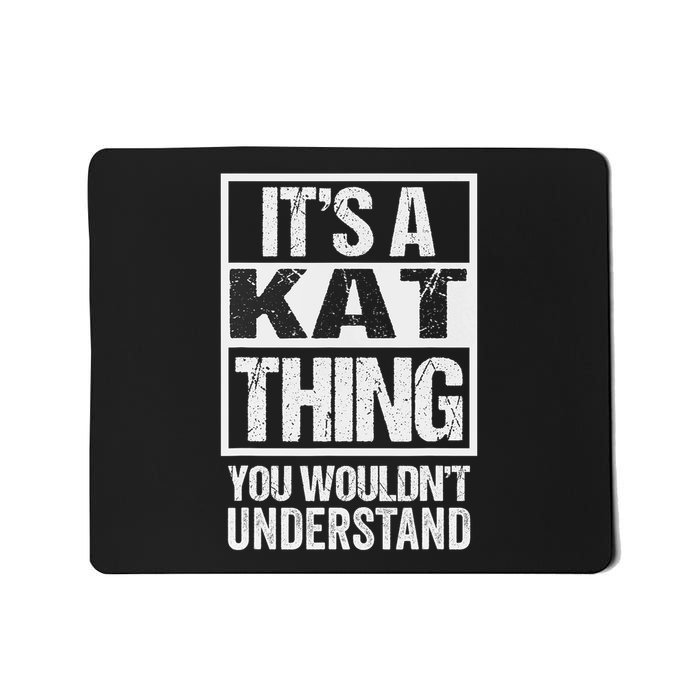 It's A Kat Thing You Wouldn't Understand First Name Mousepad