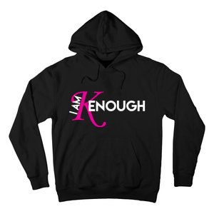 I Am Kenough Enough Movie Quote Hoodie