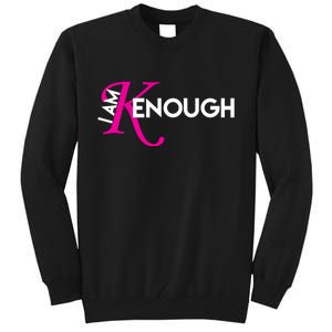 I Am Kenough Enough Movie Quote Tall Sweatshirt