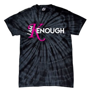 I Am Kenough Enough Movie Quote Tie-Dye T-Shirt