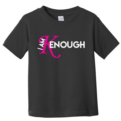 I Am Kenough Enough Movie Quote Toddler T-Shirt