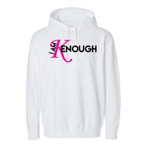 I Am Kenough Enough Movie Quote Garment-Dyed Fleece Hoodie