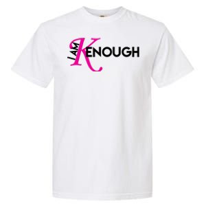 I Am Kenough Enough Movie Quote Garment-Dyed Heavyweight T-Shirt