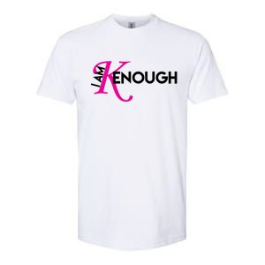 I Am Kenough Enough Movie Quote Softstyle CVC T-Shirt