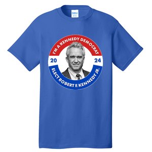 Im A Kennedy Democrat Elect Robert F Kennedy Jr For President Emblem Button Tall T-Shirt