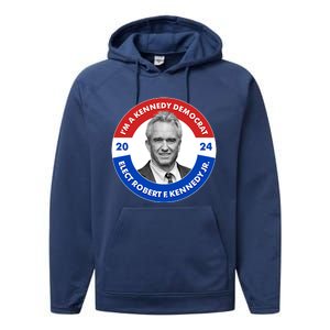 Im A Kennedy Democrat Elect Robert F Kennedy Jr For President Emblem Button Performance Fleece Hoodie