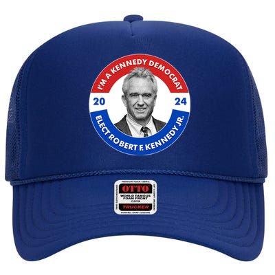 Im A Kennedy Democrat Elect Robert F Kennedy Jr For President Emblem Button High Crown Mesh Back Trucker Hat