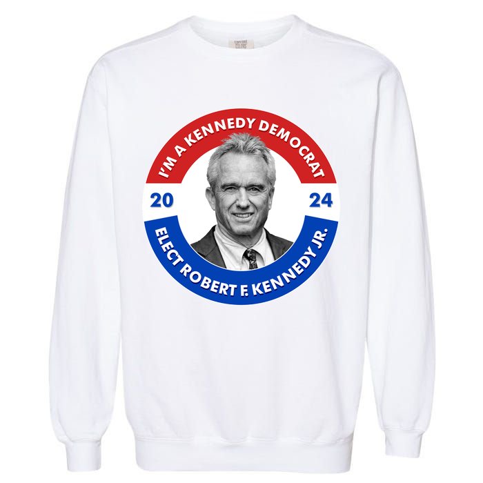 Im A Kennedy Democrat Elect Robert F Kennedy Jr For President Emblem Button Garment-Dyed Sweatshirt