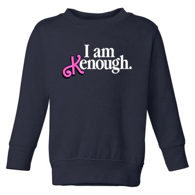 I Am Kenough Funny I Am Kenough For Men Toddler Sweatshirt