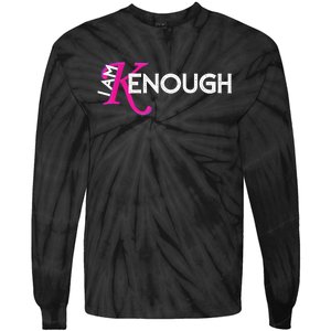 I Am K Enough Funny Kenenough Tie-Dye Long Sleeve Shirt