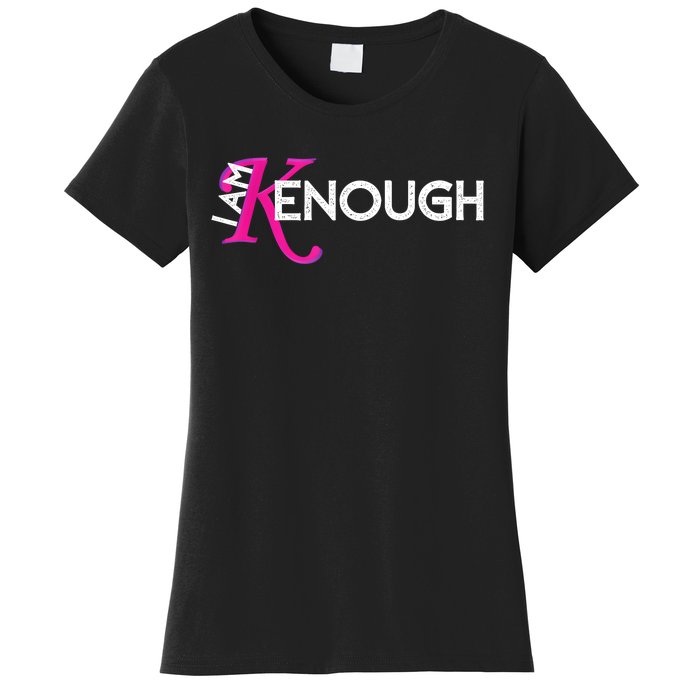 I Am K Enough Funny Kenenough Women's T-Shirt