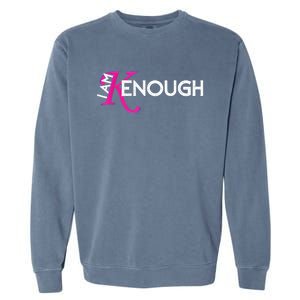 I Am K Enough Funny Kenenough Garment-Dyed Sweatshirt