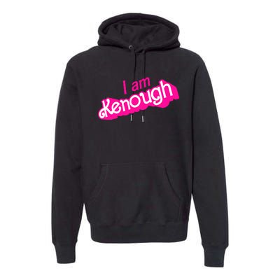 I Am Kenough Funny I Am Kenough For Men Premium Hoodie