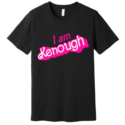 I Am Kenough Funny I Am Kenough For Men Premium T-Shirt