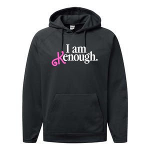 I Am Kenough Funny I Am Kenough Performance Fleece Hoodie