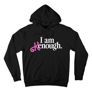 I Am Kenough Funny I Am Kenough Hoodie