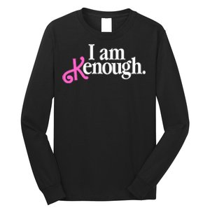 I Am Kenough Funny I Am Kenough Long Sleeve Shirt