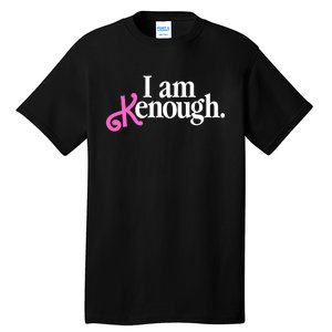 I Am Kenough Funny I Am Kenough Tall T-Shirt