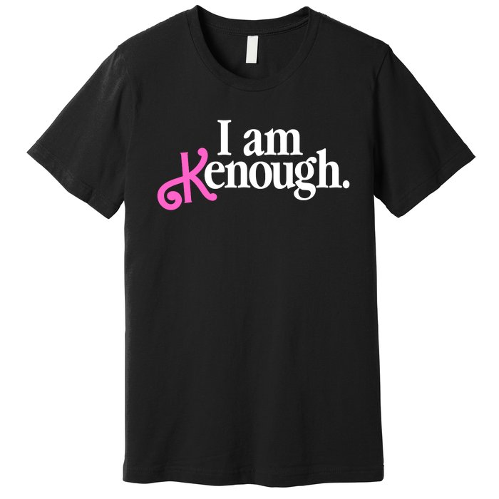 I Am Kenough Funny I Am Kenough Premium T-Shirt