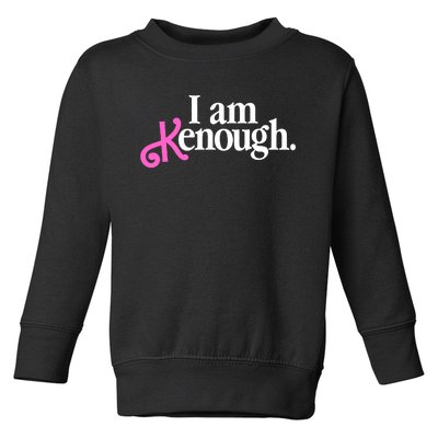 I Am Kenough Funny I Am Kenough Toddler Sweatshirt