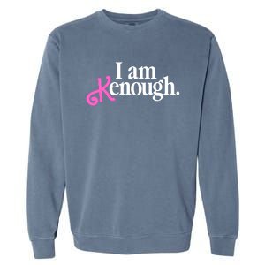 I Am Kenough Funny I Am Kenough Garment-Dyed Sweatshirt