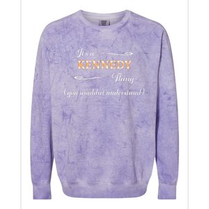 ItS A Kennedy Thing You WouldnT Understand Name Gift Colorblast Crewneck Sweatshirt