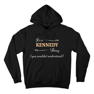 ItS A Kennedy Thing You WouldnT Understand Name Gift Hoodie