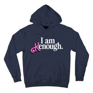 I Am Kenough Funny I Am Kenough For Men Tall Hoodie